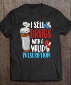 i sell drugs t shirt