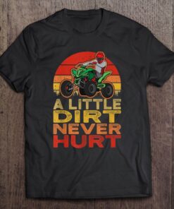 a little dirt never hurt shirt