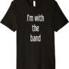 i'm with the band t shirt