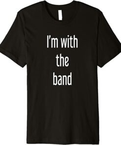 i'm with the band t shirt