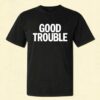 good trouble t shirts