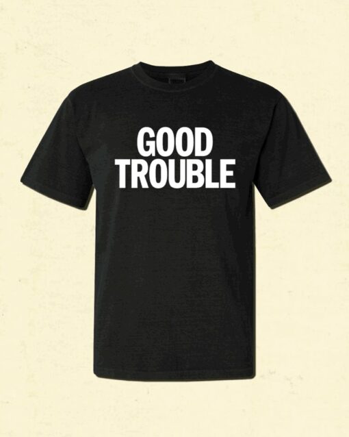 good trouble t shirts