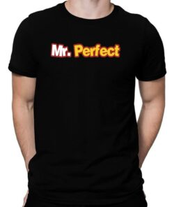 mr perfect t shirt