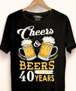 cheers and beers to 40 years t shirt