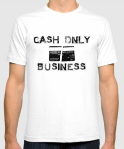 cash only t shirt