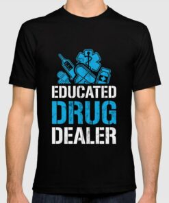 educated drug dealer t shirt