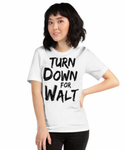 turn down for walt shirt