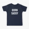 born sassy t shirt