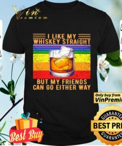 i like my whiskey straight shirt