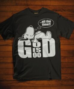 god is good tshirt