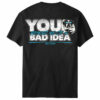 bad idea tshirt