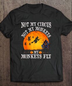 not my circus not my monkeys tshirt