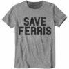 save ferris t shirt