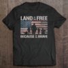 land of the free home of the brave t shirt