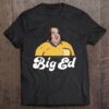 big ed t shirt