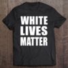 white lives matter tshirt