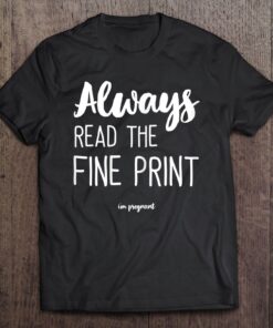 always read the fine print shirt