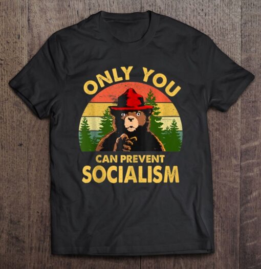 only you can prevent socialism t shirt