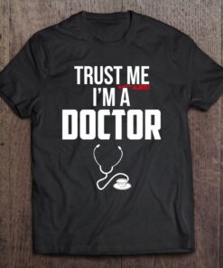trust me im a doctor tshirt