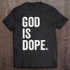 god is dope t shirts