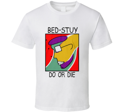 bed stuy t shirt do the right thing