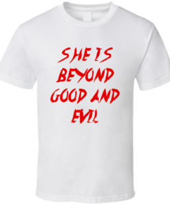 she is beyond good and evil t shirt