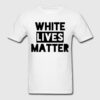 white lives matter t shirts