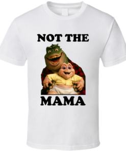 not the mama t shirt