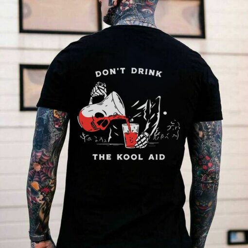 don't drink the kool aid t shirt