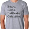 bear beets battlestar galactica t shirt