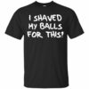 i shaved my balls for this tshirt