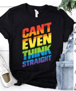 i can t even think straight shirt
