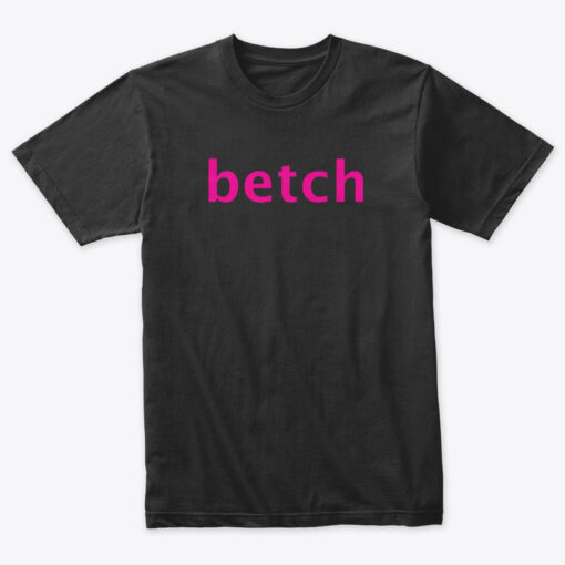 betch t shirt