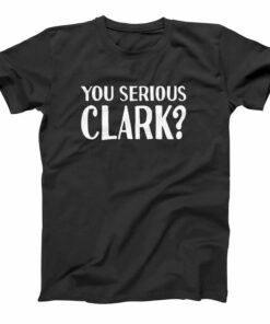 are you serious clark t shirt