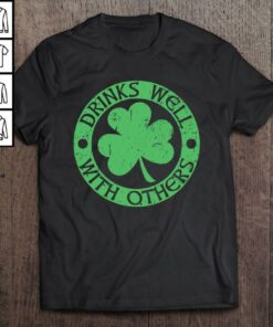 drinks well with others tshirt