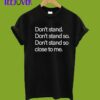 don't stand so close to me t shirt