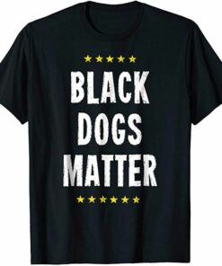 black dogs matter t shirt