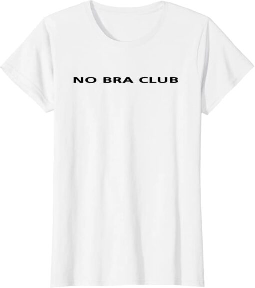 no bra club t shirt