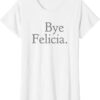 bye felicia t shirt amazon