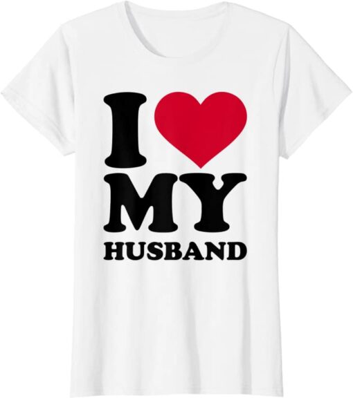 i love my husband t shirt