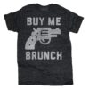 buy me brunch tshirt