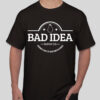 bad idea t shirts