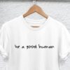 be a nice human t shirt
