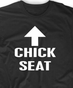chick seat shirt
