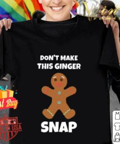 don't make this ginger snap t shirt