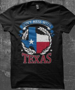 dont mess with texas tshirt