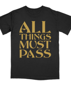 all things must pass t shirt