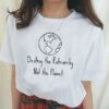 destroy the patriarchy not the planet shirt