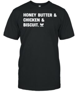 honey butter chicken biscuit shirt