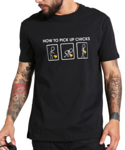 how to pick up chicks t shirt